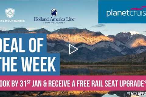 Rocky Mountaineer Classic Tour & Alaska Glacier Discovery | Planet Cruise Deal of the Week