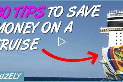 30 Easy Tips to Save Money on Your Next Cruise (Cheap Fares, Drinks, Wi-Fi & More)