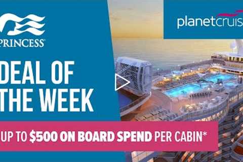 Up to $500 on board spend with Princess Cruises | Sky Princess | Planet Cruise