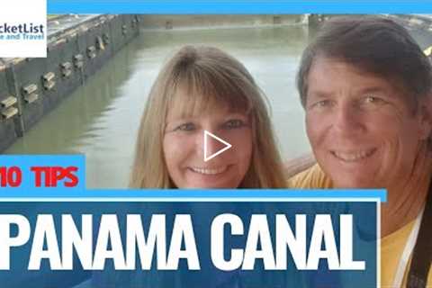 Panama Canal 10 tips for cruisers