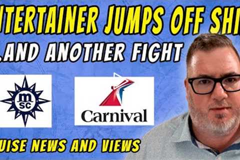 CRUISE NEWS - MSC CREW MEMBER JUMPS OVERBOARD, ANOTHER CARNIVAL CRUISE BRAWL and MORE