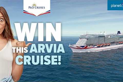 WIN a 13 night Arvia Cruise for 2! | Planet Cruise