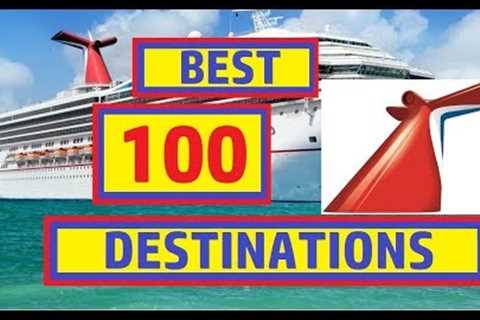 Carnival Cruise 100 Best Destinations to Visit