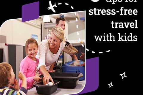 5 Tips for Stress-Free Travel With Kids