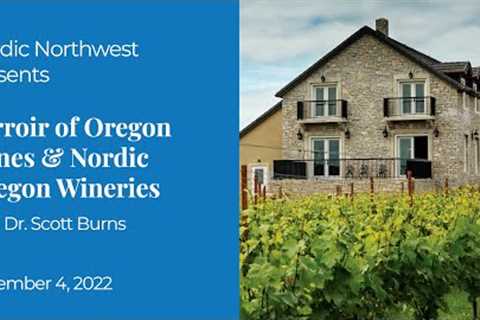 Terroir of Oregon Wine with an emphasis on Nordic Wineries with Dr. Scott Burns