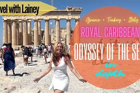Royal Caribbean Odyssey of the Seas - 8 day Italy, Greece & Turkey Cruise in depth - July 2022