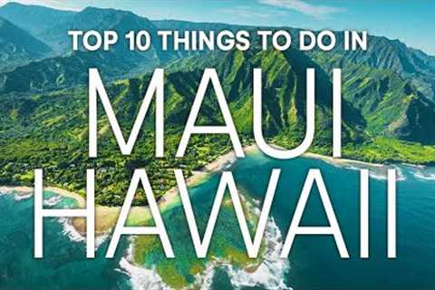 Top 10 Things To Do In Maui Hawaii | 2023 Travel Guide