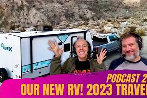 263. Our NEW RV! Plus 2023 Travel Plans