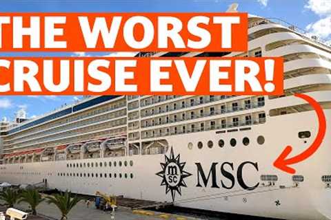 MSC CRUISES DISASTER: This was our worst cruise ever!