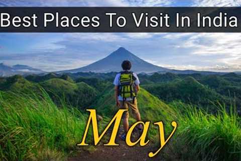 BEST PLACES TO VISIT IN MAY IN INDIA 2022 | TOURIST PLACES TO VISIT IN MAY | INDIA TRAVEL