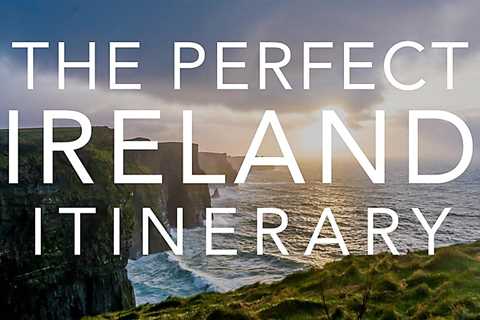 The Perfect Ireland Itinerary