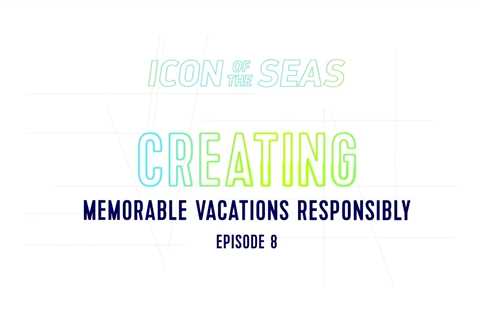 Making an Icon: Creating Memorable Vacations Responsibly