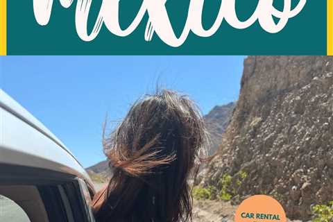 Tips For Renting a Car in Mexico