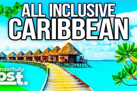 2023 10 Best CARIBBEAN All Inclusive Resorts | #1 IS A DREAM VACATION