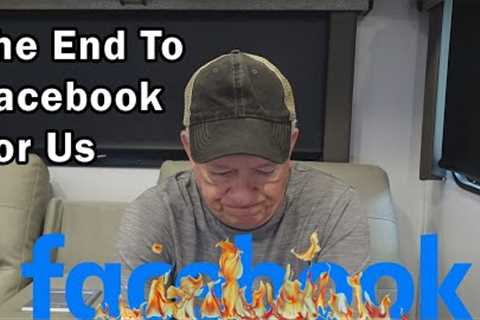 The End To Facebook For Us