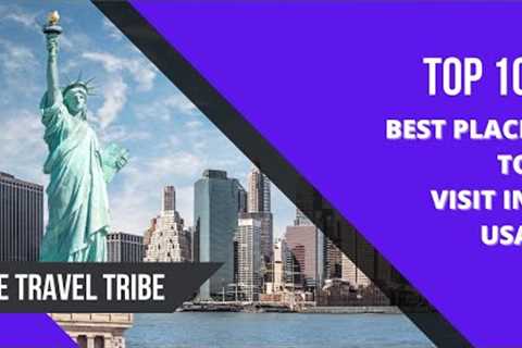 Top 10 Best Places to Visit in USA | Travel Video | The Travel Tribe