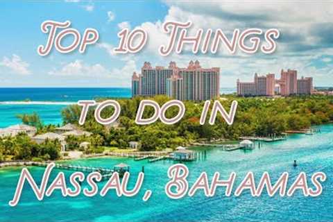 Top 10 Things To Do in Nassau, Bahamas