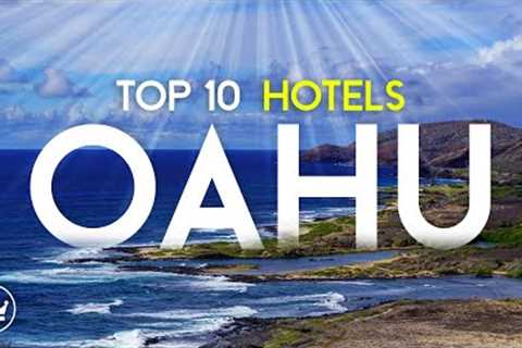 The Top 10 BEST Hotels & Resorts in Oahu, Hawaii (2023)