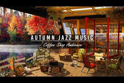 Cozy Fall Coffee Shop Ambience & Smooth Jazz Music ☕ Relaxing Jazz Instrumental Music to Study..