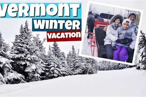 Vermont Winter Vacation | 2020
