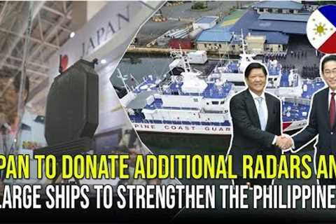 JAPAN TO DONATE ADDITIONAL RADARS AND LARGE SHIPS TO STRENGTHEN THE PHILIPPINE ❗❗❗