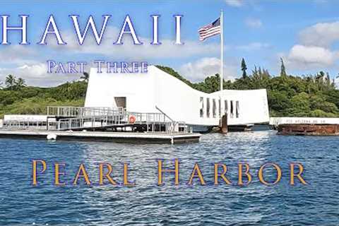 Hawaii Pt3, Pearl Harbor