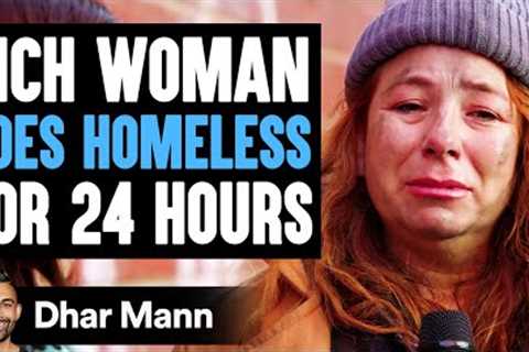 RICH WOMAN Goes HOMELESS For 24 Hours, She Instantly Regrets It | Dhar Mann Studios