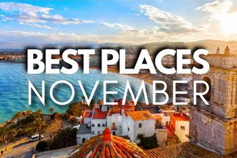 Best Places to Visit in November 2023 - Travel Video