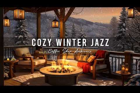 Winter Cozy Porch Ambience ⛄ Snowy Day with Warm Jazz Music and Crackling Fireplace for Relaxing