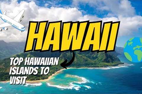 Discover Hawaii''s Top Islands: Hawaii Travel Guide