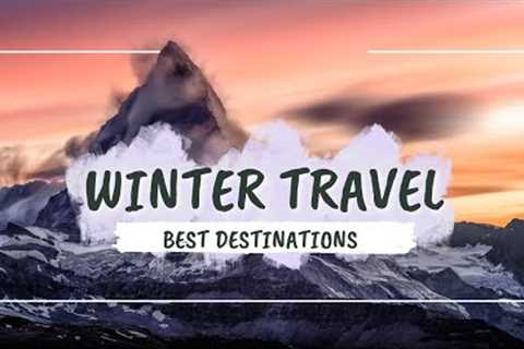 Best Winter Travel Destinations in the World in 2024