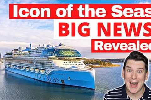 ICON OF THE SEAS (Big News Revealed)