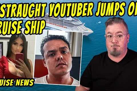 YOUTUBER JUMPS OFF CRUISE SHIP and Today''s Cruise News