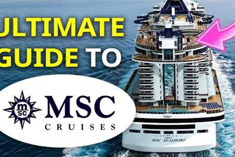 ULTIMATE GUIDE to MSC Cruises! Ships, cabins, food, drinks, and more!