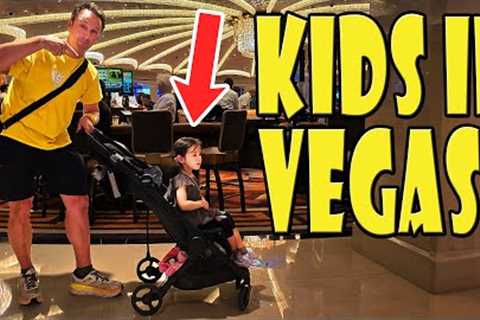 How kid friendly is Las Vegas....Really?