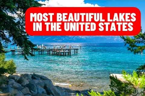 Best Lake Vacations in The USA (Part One)