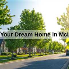 Finding Your Dream Home in McLean, VA | MyProMovers