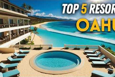 What are the BEST RESORTS in Oahu, Hawaii ? (Top 5 Oahu Resorts 2025)