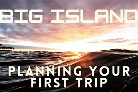 Big Island Hawaii for First-Timers: Where to Stay, What to Do & Travel Tips!