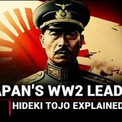 Who Led Japan in World War II? | Hideki Tojo Explained