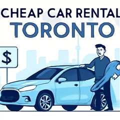 Cheap Car Rental Toronto: Discover Expert Tips for the Best Deals